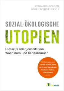 2020  Beitrag mit Helen Britt "Wenn Utopie konkret wird" in "Sozial-ökologische Utopien"