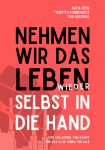 2025  Gemeinsam mit Katja Diehl & Thorsten Donnermeier: Nehmen wir das Leben wieder selbst in die Hand